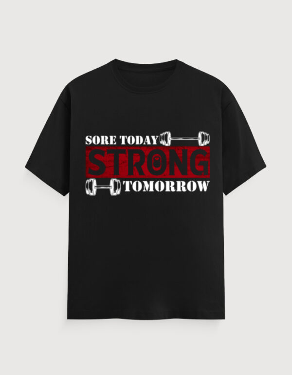 SORE TODAY STRONG TOMORROW UNISEX TEE (DARKER VARIANTS)